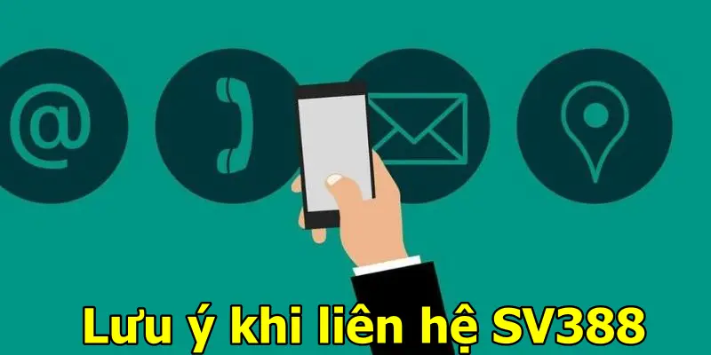 Chăm sóc khách hàng SV388 - Nhanh chóng và tận tâm 6 Lưu ý khi liên hệ Chăm sóc khách hàng SV388